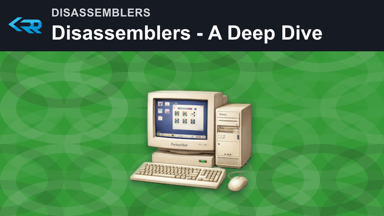 Disassemblers - A Deep Dive