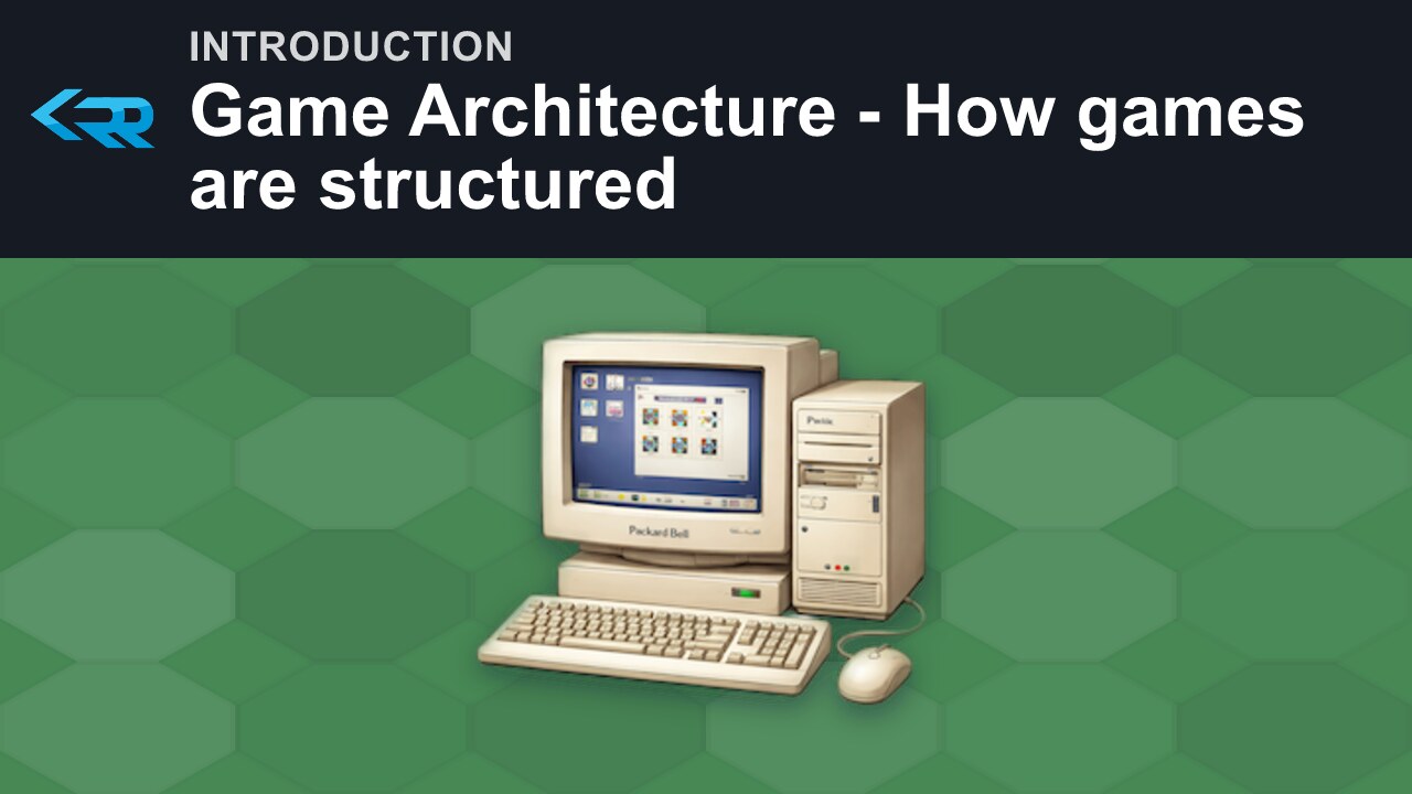 Game Architecture - How games are structured