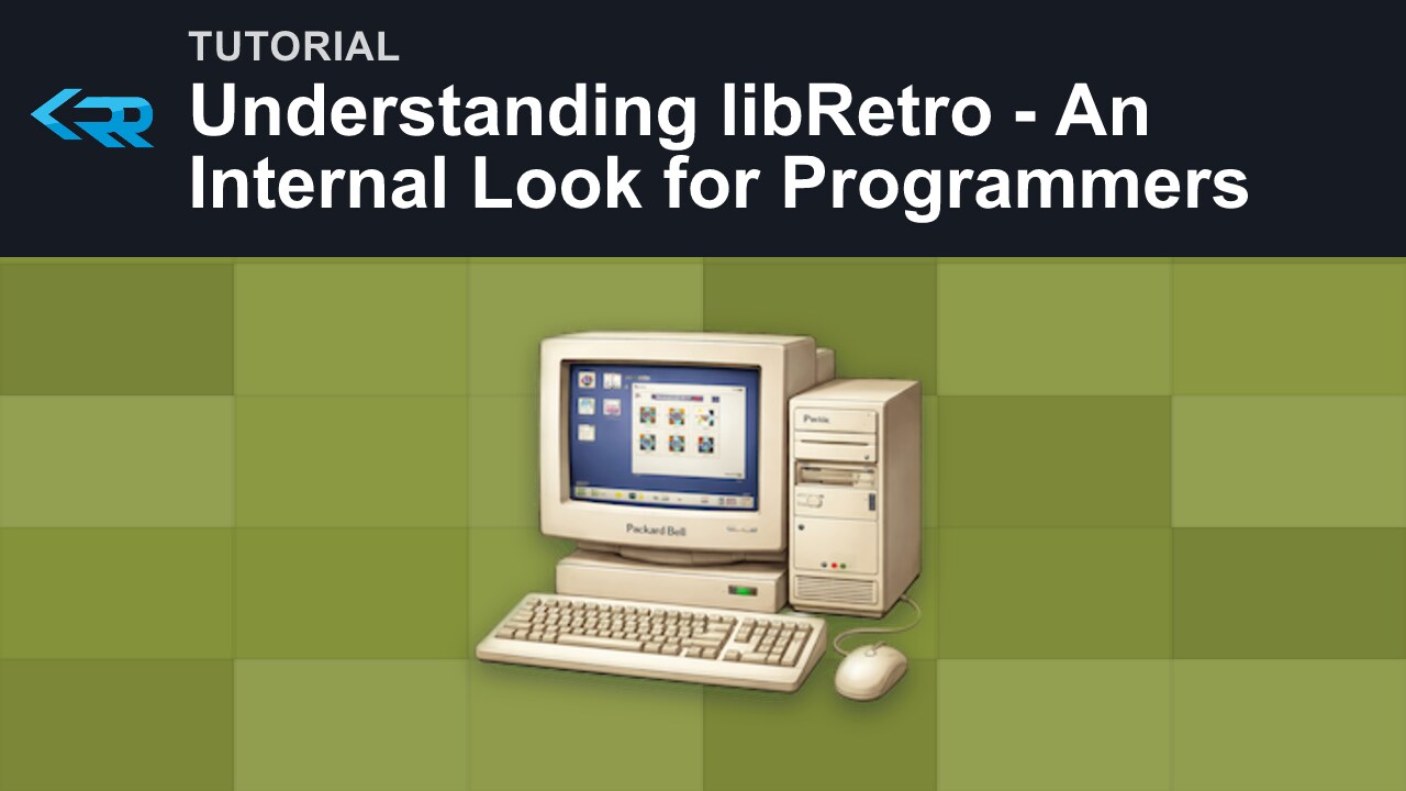 Understanding libRetro - An Internal Look for Programmers
