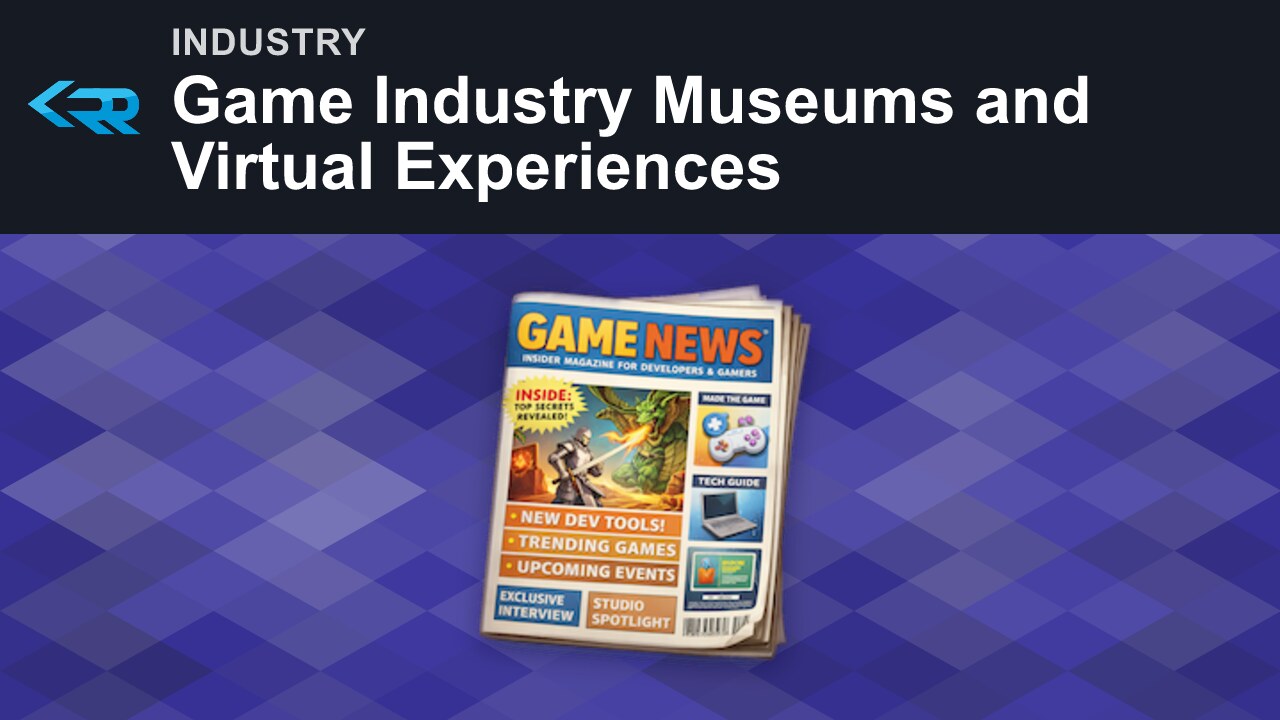 Game Industry Museums and Virtual Experiences