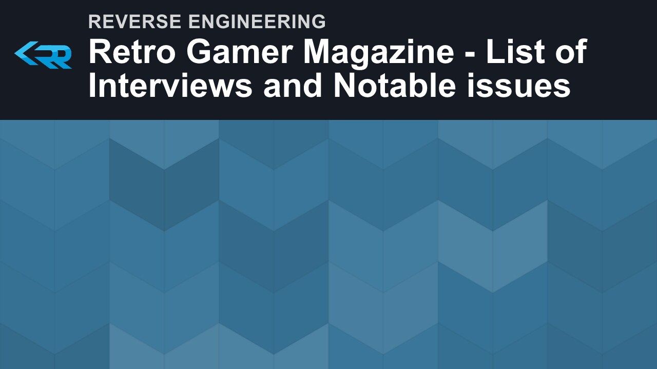 Retro Gamer Magazine - List of Interviews and Notable issues